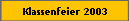 Klassenfeier 2003