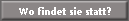 Wo findet sie statt?